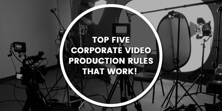 The Five Golden Rules of Corporate Video Production -TVH